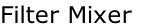 Filter Mixer