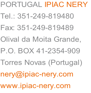 PORTUGAL&nbsp;IPIAC NERY Tel.: 351-249-819480 Fax: 351-249-819489 Olival da Moita Grande, P.O. BOX 41-2354-909 Torres Novas (Portugal) nery@ipiac-nery.com www.ipiac-nery.com