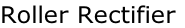Roller Rectifier